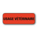 720 ETIQUETTES 38*13MM IMP "USAGE VETERINAIRE"